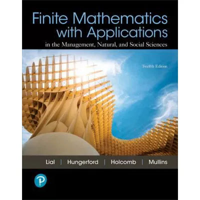 Finite Mathematics with Applications in the Management, Natural, and Social Sciences