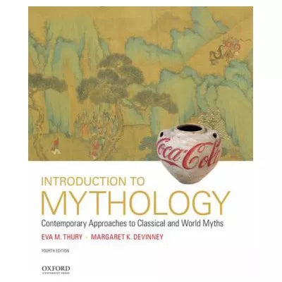 Intro to Mythology: Contemporary Approaches to Classical &amp; World Myths