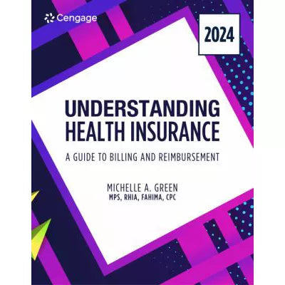 Understanding Health Insurance: A Guide to Billing &amp; Reimbursement, 2024 Edition