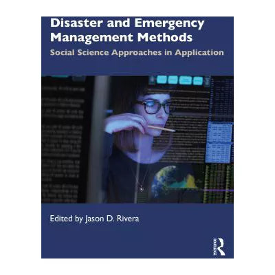 Disaster &amp; Emergency Management Methods: Social Science Approaches in Application