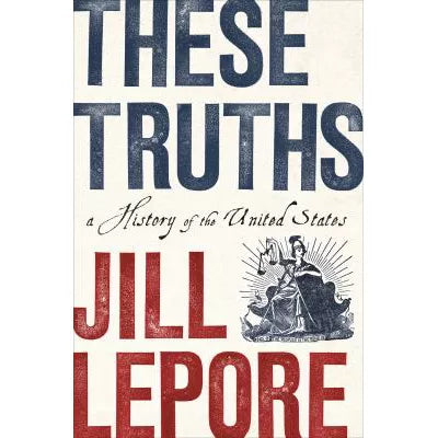 These Truths : A History of the United States