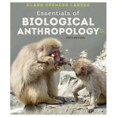 ESSENTIALS OF BIOLOGICAL ANTHROPOLOGY 5E W/INQUIZITIVE