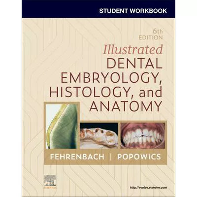 Student Workbook for Illustrated Dental Embryology, Histology &amp; Anatomy