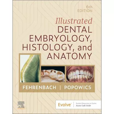 Illustrated Dental Embryology, Histology, and Anatomy E-Book : Illustrated Dental Embryology, Histology, and Anatomy E-Book