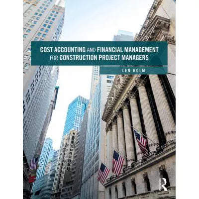 Cost Accounting &amp; Financial Management for Construction Project Managers