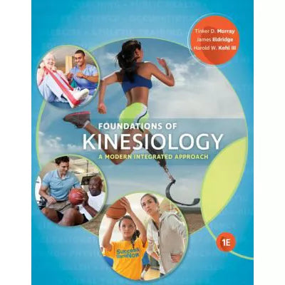 Foundations of Kinesiology : A Modern Integrated Approach