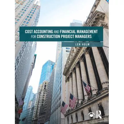 Cost Accounting and Financial Management for Construction Project Managers