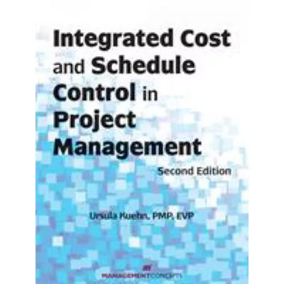 Integrated Cost &amp; Schedule Control in Project Management